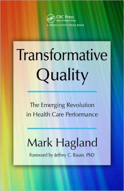 Transformative Quality: The Emerging Revolution in Health Care Performance