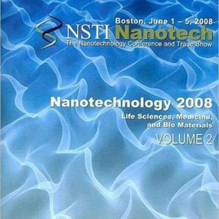 Nanotechnology 2008: Life Sciences, Medicine, and Bio Materials