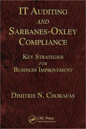 IT Auditing and Sarbanes-Oxley Compliance: Key Strategies for Business Improvement