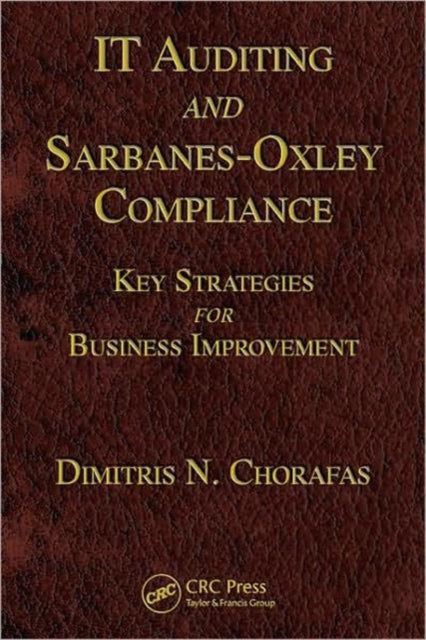 IT Auditing and Sarbanes-Oxley Compliance: Key Strategies for Business Improvement