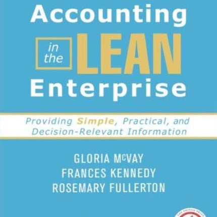 Accounting in the Lean Enterprise: Providing Simple, Practical, and Decision-Relevant Information