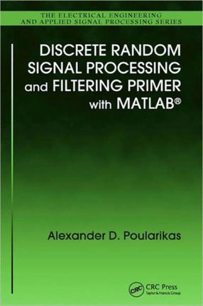 Discrete Random Signal Processing and Filtering Primer with MATLAB