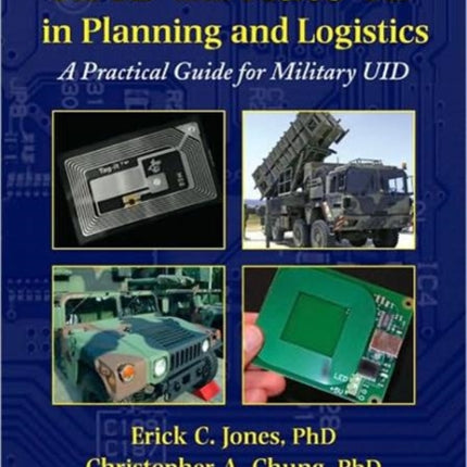 RFID and Auto-ID in Planning and Logistics: A Practical Guide for Military UID Applications