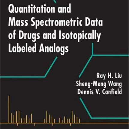 Quantitation and Mass Spectrometric Data of Drugs and Isotopically Labeled Analogs