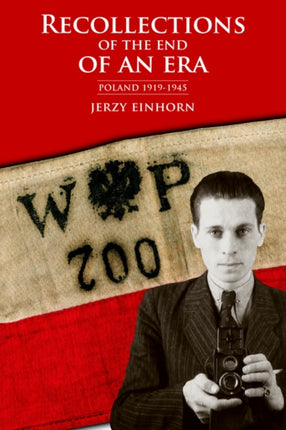 RECOLLECTIONS OF THE END OF AN ERA Poland 19191945