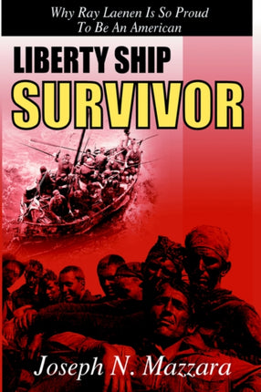 LIBERTY SHIP SURVIVOR Why Ray Laenen is so Proud to be an American