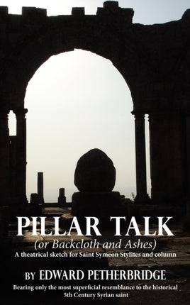 Pillar Talk Or Backcloth and Ashes