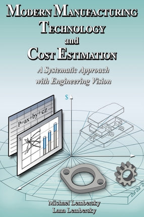 Modern Manufacturing Technology and Cost Estimation A systematic approach with engineering vision
