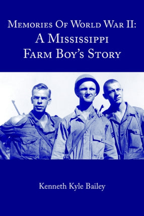 Memories Of World War II A Mississippi Farm Boys Story