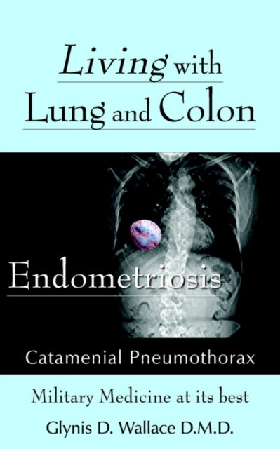 Living With Lung and Colon Endometriosis Catamenial Pneumothorax