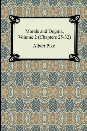 Morals and Dogma Volume 2 Chapters 2532