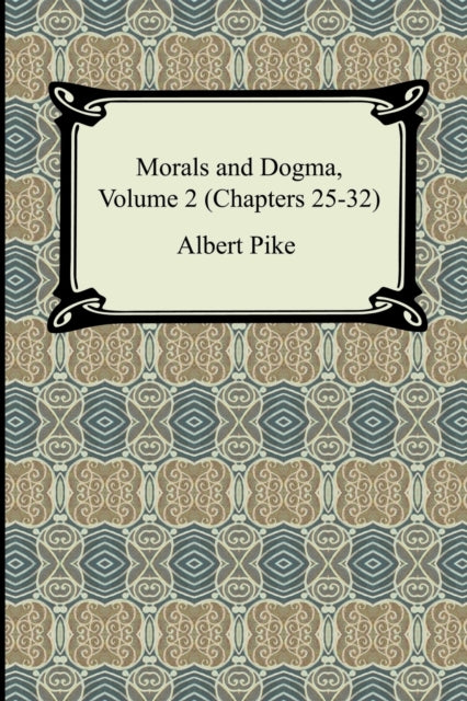 Morals and Dogma Volume 2 Chapters 2532