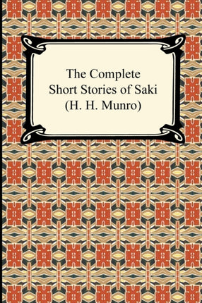The Complete Short Stories of Saki H H Munro
