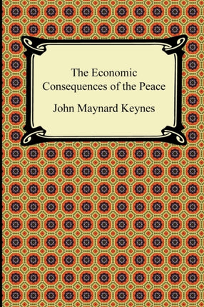 The Economic Consequences of the Peace A Digireadscom Classic