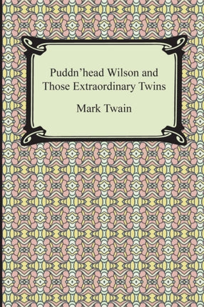 Puddnhead Wilson and Those Extraordinary Twins