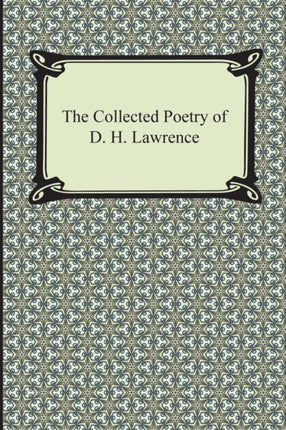 The Collected Poetry of D H Lawrence