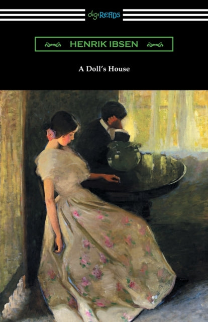 A Dolls House Translated by R Farquharson Sharp with an Introduction by William Archer