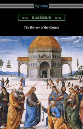 The History of the Church Translated by Arthur Cushman McGiffert