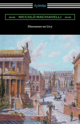 Discourses on Livy Translated by Ninian Hill Thomson