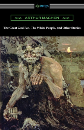 The Great God Pan The White People and Other Stories
