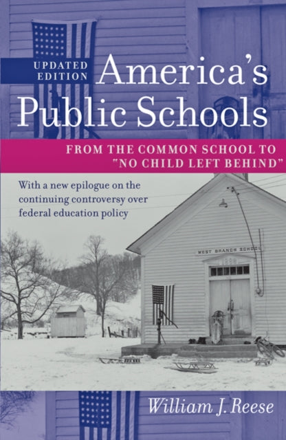 America's Public Schools: From the Common School to "No Child Left Behind"