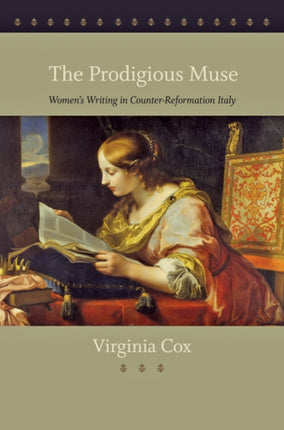 The Prodigious Muse: Women's Writing in Counter-Reformation Italy