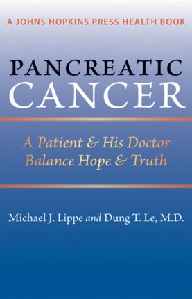 Pancreatic Cancer: A Patient and His Doctor Balance Hope and Truth