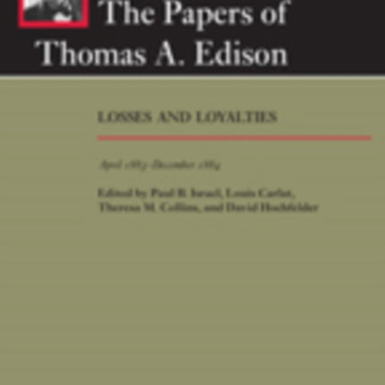 The Papers of Thomas A. Edison: Losses and Loyalties, April 1883–December 1884