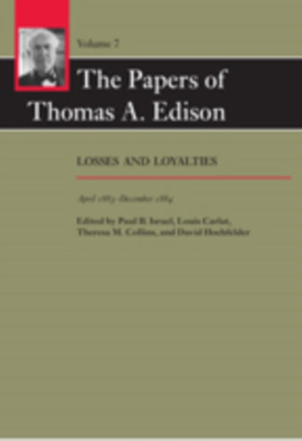 The Papers of Thomas A. Edison: Losses and Loyalties, April 1883–December 1884