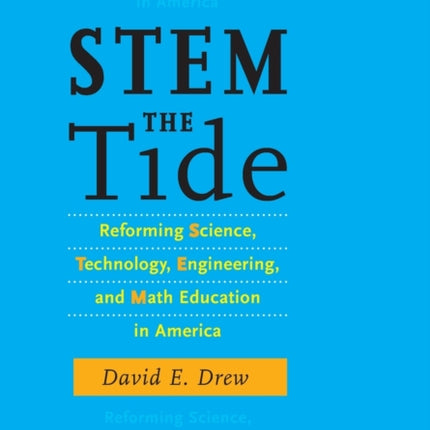 STEM the Tide: Reforming Science, Technology, Engineering, and Math Education in America