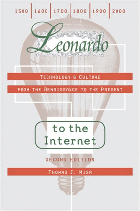 Leonardo to the Internet: Technology and Culture from the Renaissance to the Present