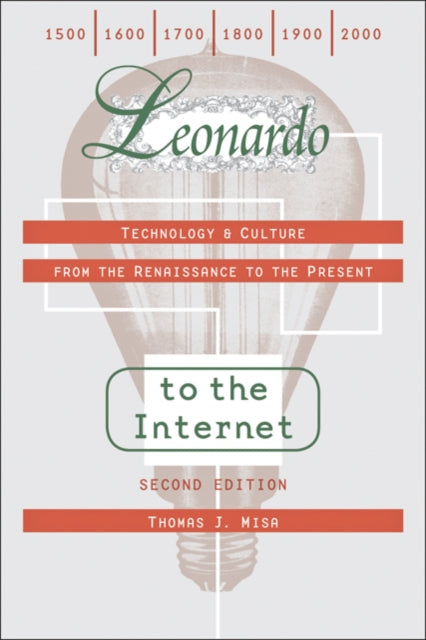 Leonardo to the Internet: Technology and Culture from the Renaissance to the Present