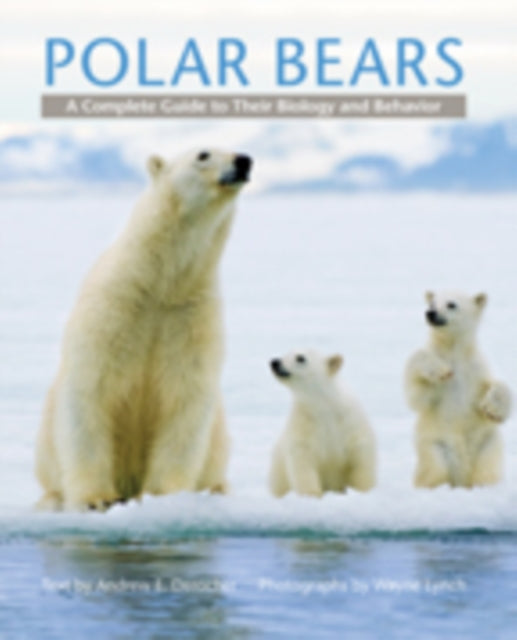 Polar Bears: A Complete Guide to Their Biology and Behavior