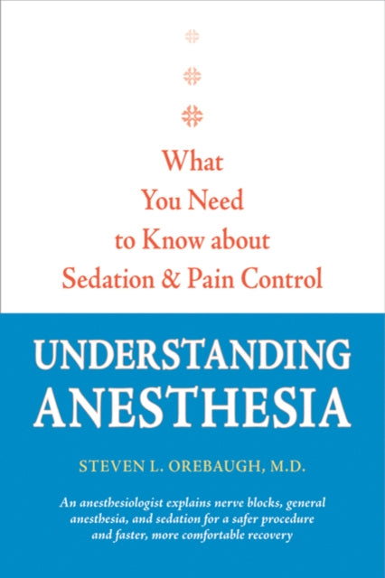 Understanding Anesthesia: What You Need to Know about Sedation and Pain Control