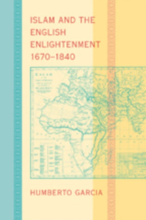 Islam and the English Enlightenment, 1670–1840