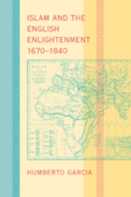 Islam and the English Enlightenment, 1670–1840