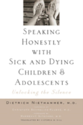 Speaking Honestly with Sick and Dying Children and Adolescents: Unlocking the Silence