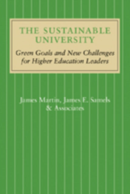 The Sustainable University: Green Goals and New Challenges for Higher Education Leaders