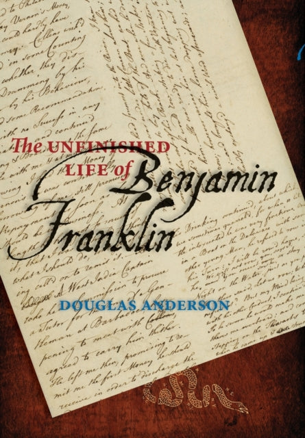 The Unfinished Life of Benjamin Franklin