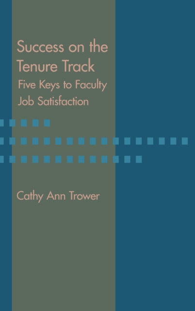 Success on the Tenure Track: Five Keys to Faculty Job Satisfaction