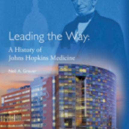 Leading the Way: A History of Johns Hopkins Medicine