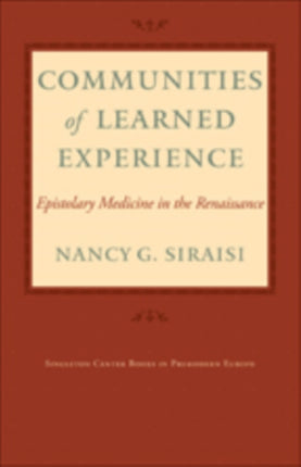 Communities of Learned Experience: Epistolary Medicine in the Renaissance