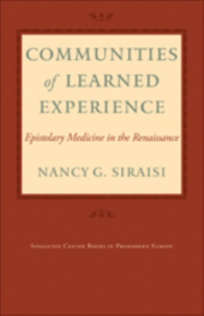 Communities of Learned Experience: Epistolary Medicine in the Renaissance