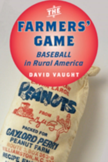 The Farmers' Game: Baseball in Rural America