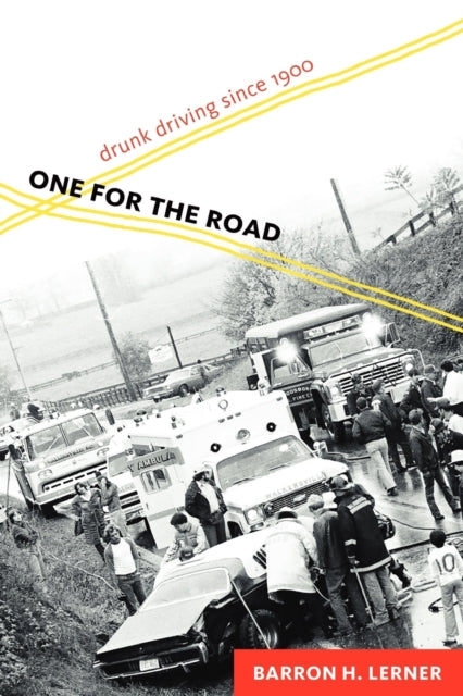 One for the Road: Drunk Driving since 1900