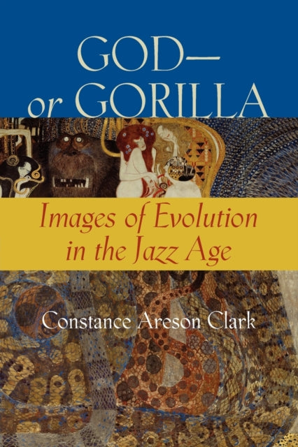 God—or Gorilla: Images of Evolution in the Jazz Age