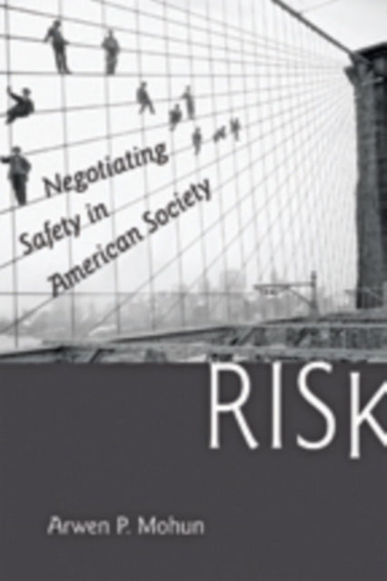 Risk: Negotiating Safety in American Society