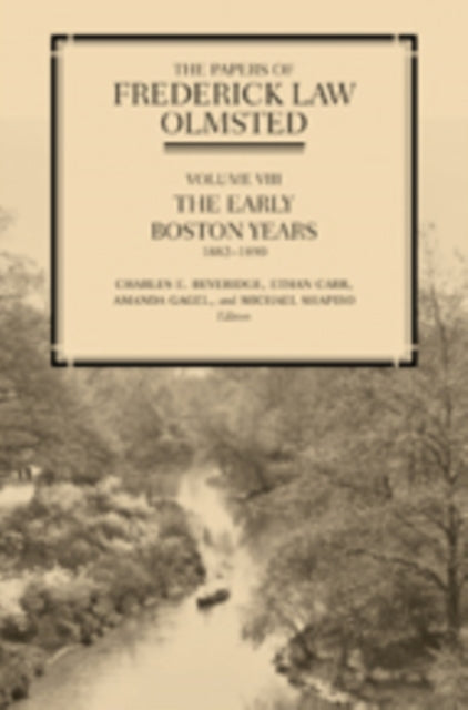 The Papers of Frederick Law Olmsted: The Early Boston Years, 1882–1890