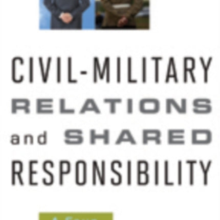 Civil-Military Relations and Shared Responsibility: A Four-Nation Study