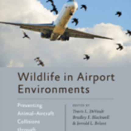 Wildlife in Airport Environments: Preventing Animal–Aircraft Collisions through Science-Based Management